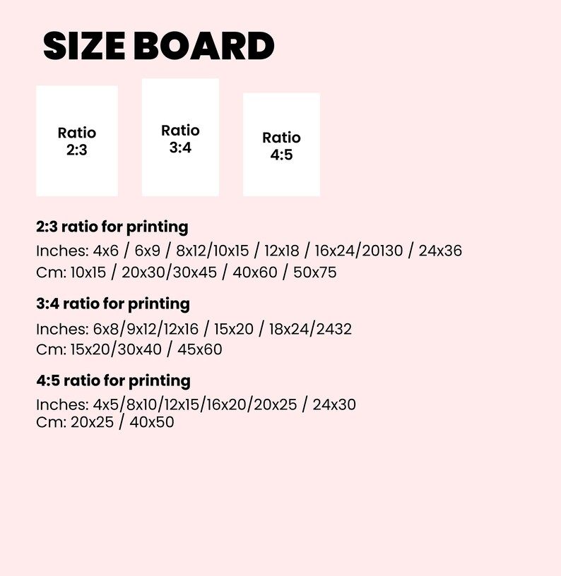 May include: A size board for printing with three different ratios: 2:3, 3:4, and 4:5. The board lists the corresponding inches and centimeters for each ratio.