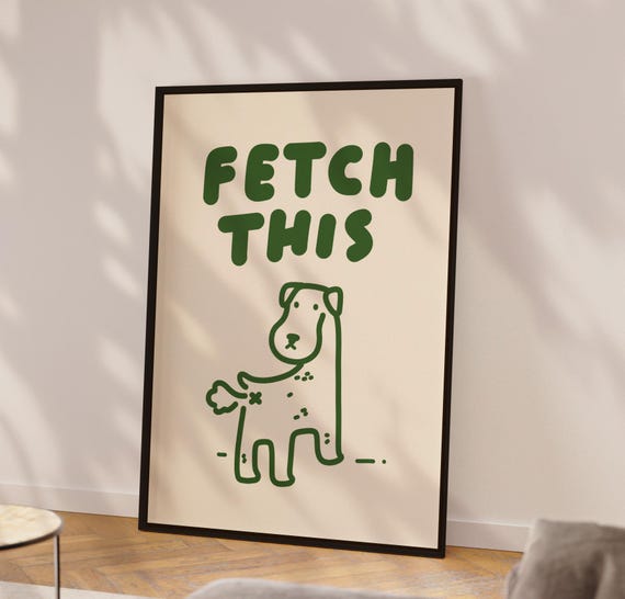 Fetch this dog lover poster Funny dog art Pet portrait Dog art print Handwritten bold print Love Dog wall decor Printable Dog Wall art Joke