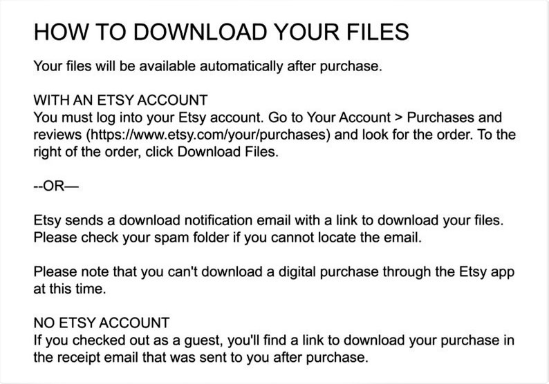 May include: Text-based instructions on how to download digital files purchased from Etsy. The instructions explain how to download files using an Etsy account, how to download files without an Etsy account, and how to download files using the Etsy app.