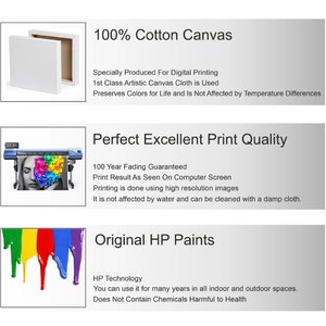 May include: A white canvas with the text "100% Cotton Canvas" and a description of the canvas's features. The text "Specially Produced For Digital Printing 1st Class Artistic Canvas Cloth is Used Preserves Colors for Life and Is Not Affected by Temperature Differences" is below the heading. The second image shows a printer printing a colorful image with the text "Perfect Excellent Print Quality" and the text "100 Year Fading Guaranteed Print Result As Seen On Computer Screen Printing is done using high resolution images It is not affected by water and can be cleaned with a damp cloth." The third image shows a close-up of colorful paint dripping with the text "Original HP Paints" and the text "HP Technology You can use it for many years in all indoor and outdoor spaces. Does Not Contain Chemicals Harmful to Health."
