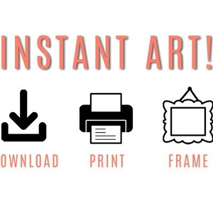 May include: Instant art! Download, print, and frame your digital artwork.  A black download icon, a black printer icon, and a black picture frame icon are shown.