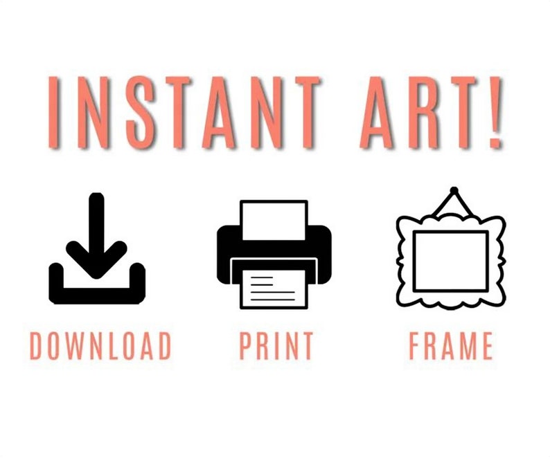 May include: Instant art! Download, print, and frame your digital artwork.  A black download icon, a black printer icon, and a black picture frame icon are shown.