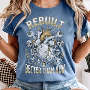 T-shirt voor hartoperaties, T-shirt 'Rebuilt Better Than New', cadeau voor hartherstel