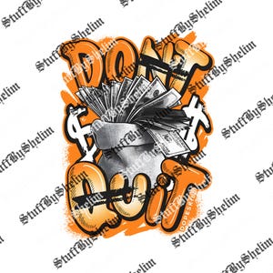 May include: An orange and black graphic with the words "Don't Quit" and a money bag overflowing with cash. The design has a graffiti-style aesthetic, with dollar signs and a spray-paint effect.