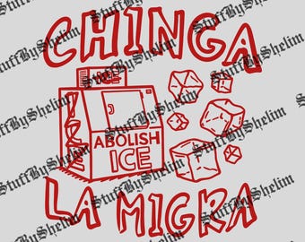 Chinga La Migra PNG, Abolish Ice No Human Is Illegal Sublimation, End Ice Digital Download, Liberal PNG, Immigrant Human Rights, Political