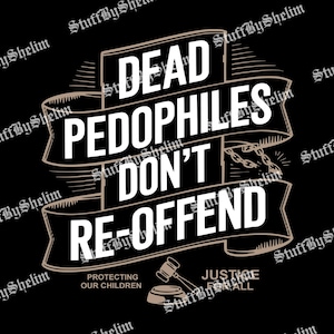 Può includere: Design grafico nero con il testo "DEAD PEDOPHILES DON'T RE-OFFEND" in bianco, su un design a banner. Sono incluse anche le frasi "PROTECTING OUR CHILDREN" e "JUSTICE FOR ALL".