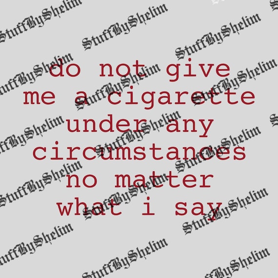 do not give me a cigarette under any circumstances meme - Oddly Specific Meme" Sticker for Sale by SpaceDogLaika Do Not Give Me A