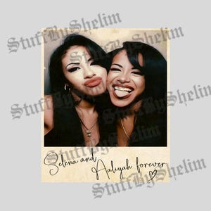 May include: A vintage-style photograph featuring two women, one smiling with her tongue out, the other pouting. The text "Selena and Aaliyah forever" is written in cursive at the bottom. The image has a sepia tone.