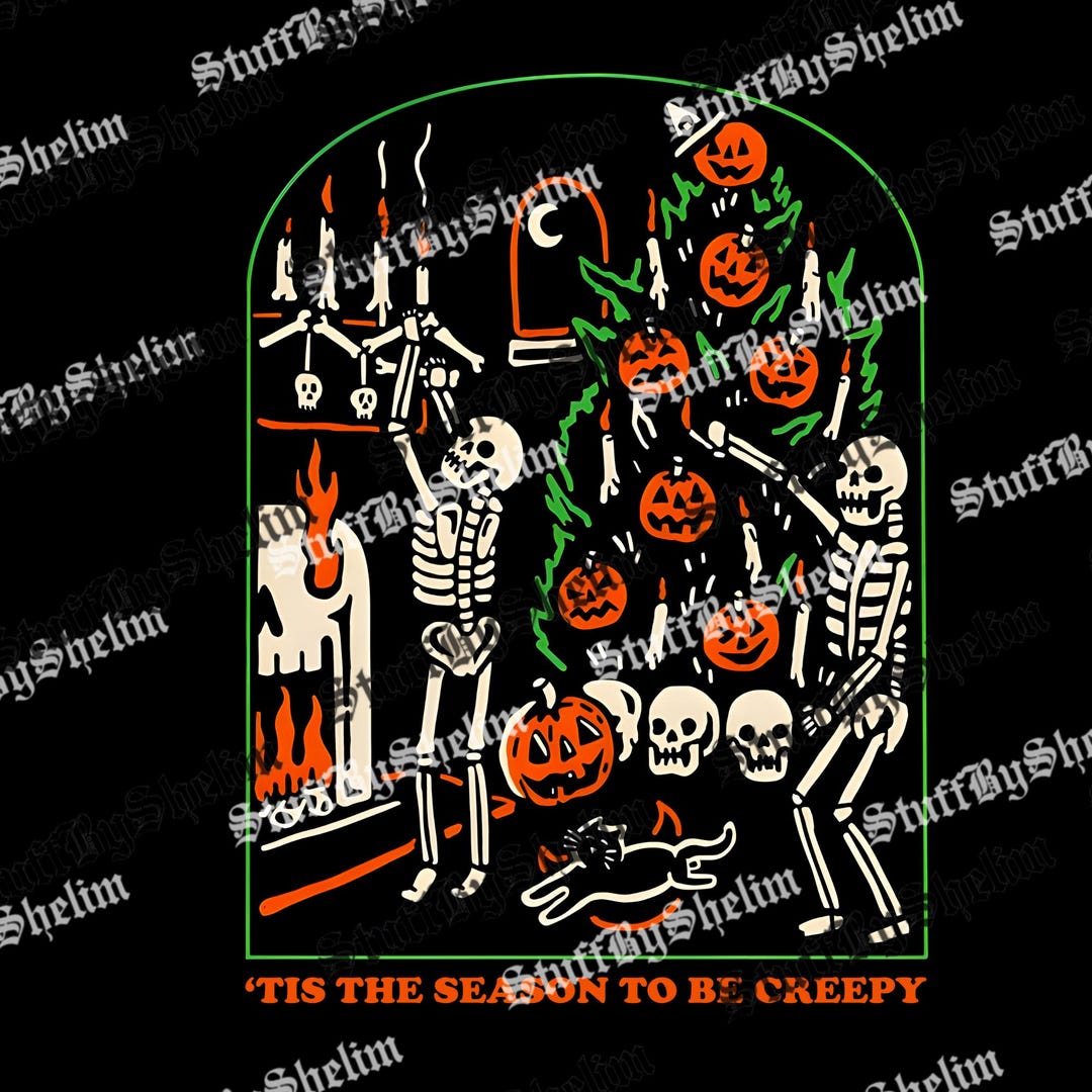 Tis the Season to Be Creepy Skeleton PNG, Halloween Party SVG ...