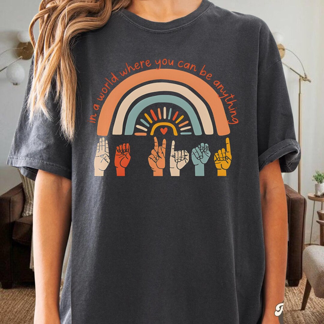 In A World Sign In A World Where You Can Be Anything Asl Love Sign PNG, Retro Rainbow ...