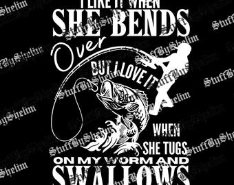 I Like It When She Bends Over SVG, Funny Fishing Sublimation, Fishing Daddy File, Offensive Fisherman PNG, Digital Download, Gift for Dad