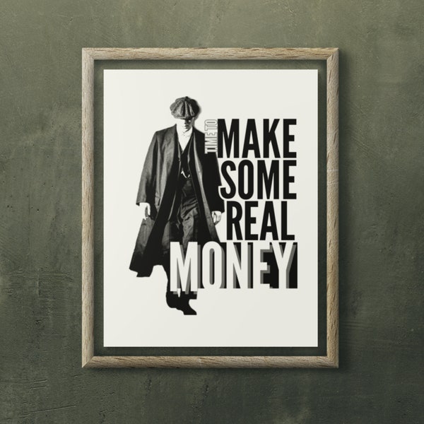 Printable Wall Art Inspirational quote 'Time to Make Some Real Money' 1920's look from Peaky Blinders, Ideal for office/personal workspace.