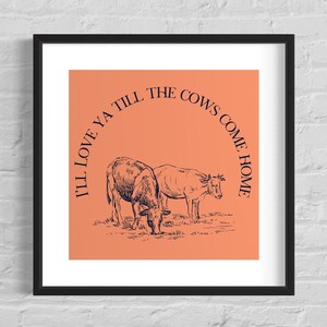Till The Cows Come Home, Farmhouse Decor, Southern Wall Decor, Home Decor Gift, Entryway Decor, Farmhouse Wall Art, Wall Art, Digital Print