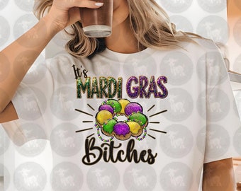 Mardi Gras B!tches Png, Mardi Gras Png, Fat Tuesday Png, Kingcake Png, New Orleans Png, Mardi Gras Digital Design Download, Sublimation Png