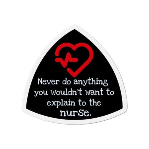 Never Do Anything You Wouldn&#39;t Want to Explain to the Nurse Magnet | Funny Quote Magnet | Humorous Fridge Magnet | Nurse Gift