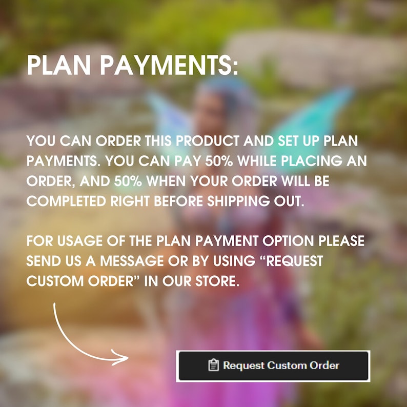 May include: Text overlay on a blurred background image of a person with blue hair and wings. The text reads "PLAN PAYMENTS: You can order this product and set up plan payments. You can pay 50% while placing an order, and 50% when your order will be completed right before shipping out. For usage of the plan payment option please send us a message or by using "REQUEST CUSTOM ORDER" in our store."