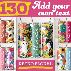 130 Add Your Own Text Tumbler, Retro Floral Add Your Name Bundle, Colorful Flowers Wrap, Floral Tumbler 20oz Skinny Tumbler Sublimation PNG