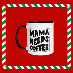 Mama Needs Coffee Mug with Color Inside