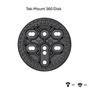 May include: Black Tek-Mount 360 Disk with multiple holes and a circular design. The text "Tek-Mount 360 Disk" is at the top. Includes three screws and three bolts.