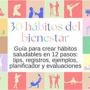 Puede incluir: Una ilustración colorida con 30 hábitos para el bienestar. La ilustración incluye una guía para crear hábitos saludables en 12 pasos, consejos, registros, ejemplos, un planificador y evaluaciones.