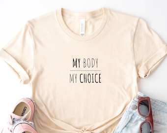 Il mio corpo, la mia scelta T-shirt, maglietta femminista, maglietta emancipatrice, emancipazione femminile, femminismo, diritti delle donne, maglietta potere femminile