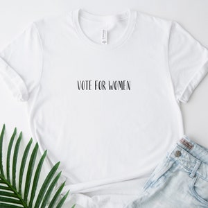 Vote for women T-shirt, Feminist shirt, Support women, Empowering shirt, Women Empowerment, Women Rights, Women power shirt