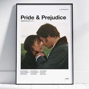 May include: A movie poster for the film "Pride & Prejudice" featuring a close-up of Keira Knightley and Matthew Macfadyen. The poster is black and white with a small color palette at the top. The text "a Joe Wright film" is at the top of the poster. The text "Pride & Prejudice" is in large, bold letters. The cast list is below the image. The year 2005 is at the bottom of the poster.