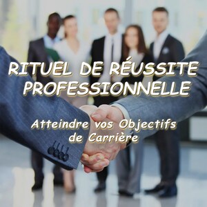 Könnte beinhalten: Zwei Personen schütteln sich in einem geschäftlichen Umfeld die Hände. Der Text "RITUEL DE RÉUSSITE PROFESSIONNELLE" befindet sich oben im Bild. Der Text "Atteindre vos Objectifs de Carrière" befindet sich unten im Bild.