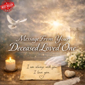 May include: A digital artwork with a message from a deceased loved one. The image includes a dove, a lit candle, a handwritten note with a heart, and white roses. The text reads "Message From Your Deceased Loved One."