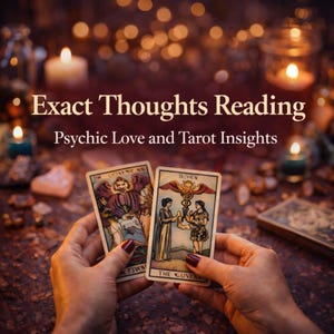 Exact Thoughts Reading - Psychic Love and Tarot Insights.
