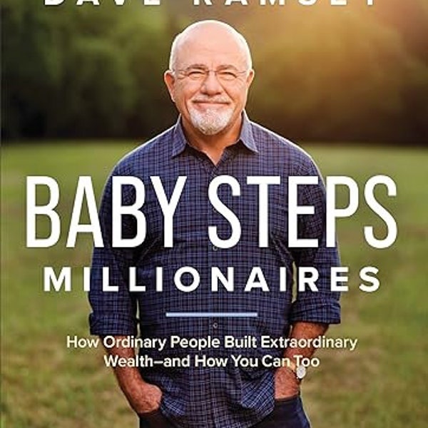 Baby Steps Millionaires: How Ordinary People Built Extraordinary Wealth-And How You Can Too