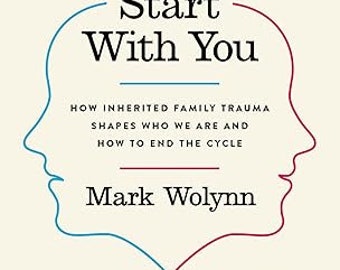 It Didn't Start with You: How Inherited Family Trauma Shapes Who We Are and How to End the Cycle