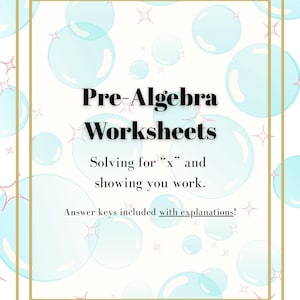 Puede incluir: Una hoja de trabajo digital titulada "Pre-Algebra Worksheets" con el texto "Solving for 'x' and showing you work". El fondo tiene un diseño de burbujas con un borde dorado.