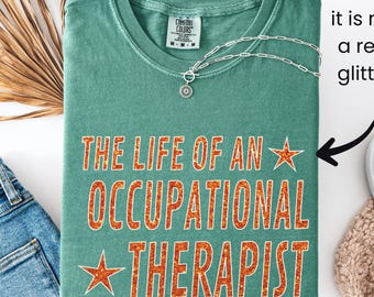 Occupational Therapy Shirt The Life of an Occupational Therapist Tee, OT Era T Shirt, OT Gift, Pediatric Ot Student Comfort Colors T-Shirt