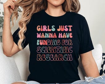 Camiseta de formatura de doutorado, meninas só querem ter financiamento para pesquisa científica, presente de pesquisa científica, camiseta de cientista de doutorado, camiseta de menina de doutorado