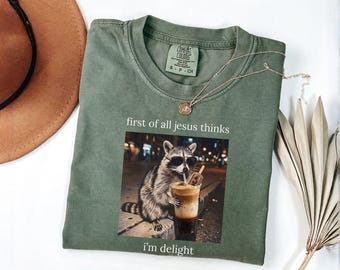 First of All Jesus Thinks I'm a Delight Shirt, Funny Christian Shirt, Opossum Bible Tee, Faith Humor Shirt, Humorous Animal, Feral Raccoon