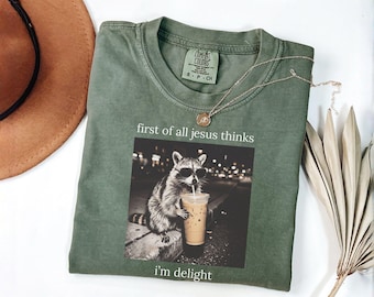 Jesus Thinks I'm Delight Raccoon Shirt, Funny Christian Faith Humor Tee