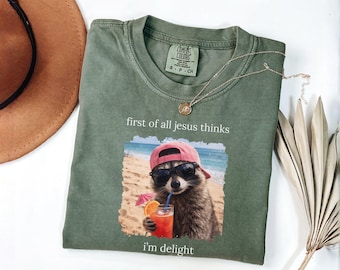 First of All Jesus Thinks I'm a Delight Shirt, Funny Christian Shirt, Opossum Bible Tee, Faith Humor Shirt, Humorous Animal, Feral Raccoon