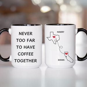 Best Friend Gift, Never Too Far To Have Coffee Together, Wish We Lived Closer Mug, Sister Birthday Gift, Missing You Gift, Christmas Gift