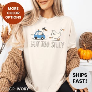 Comfort Colors® Got Too Silly Shirt, Silly Goose Shirt, Goose Lover TShirt, Funny Goose T-Shirt, Silly Goose Jail Tees, Funny Meme T Shirt