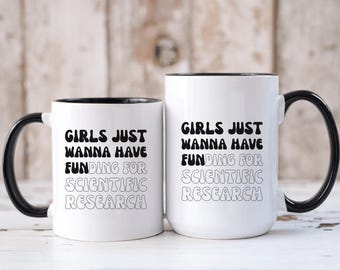 PHD Graduation Coffee Mug Girls Just Wanna Have Funding for Scientific Research Gift for  PhD Scientist Mug, future Dr Teac Cup from Friends