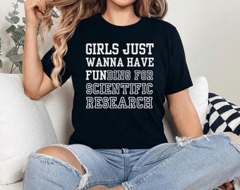 Camisa de formatura de doutorado, meninas só querem ter financiamento para pesquisa científica, presente de pesquisa científica, camisa de cientista de doutorado, futuro médico