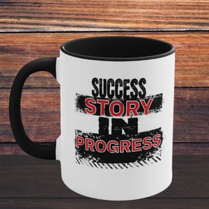 Motivational Coffee Mug, Success Story, Thoughtful Gift for Student, College Grad, Entrepreneur, Business Owner, Tea lover, Coffee lover