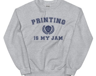 Printing is my Jam Sweatshirt Crewneck