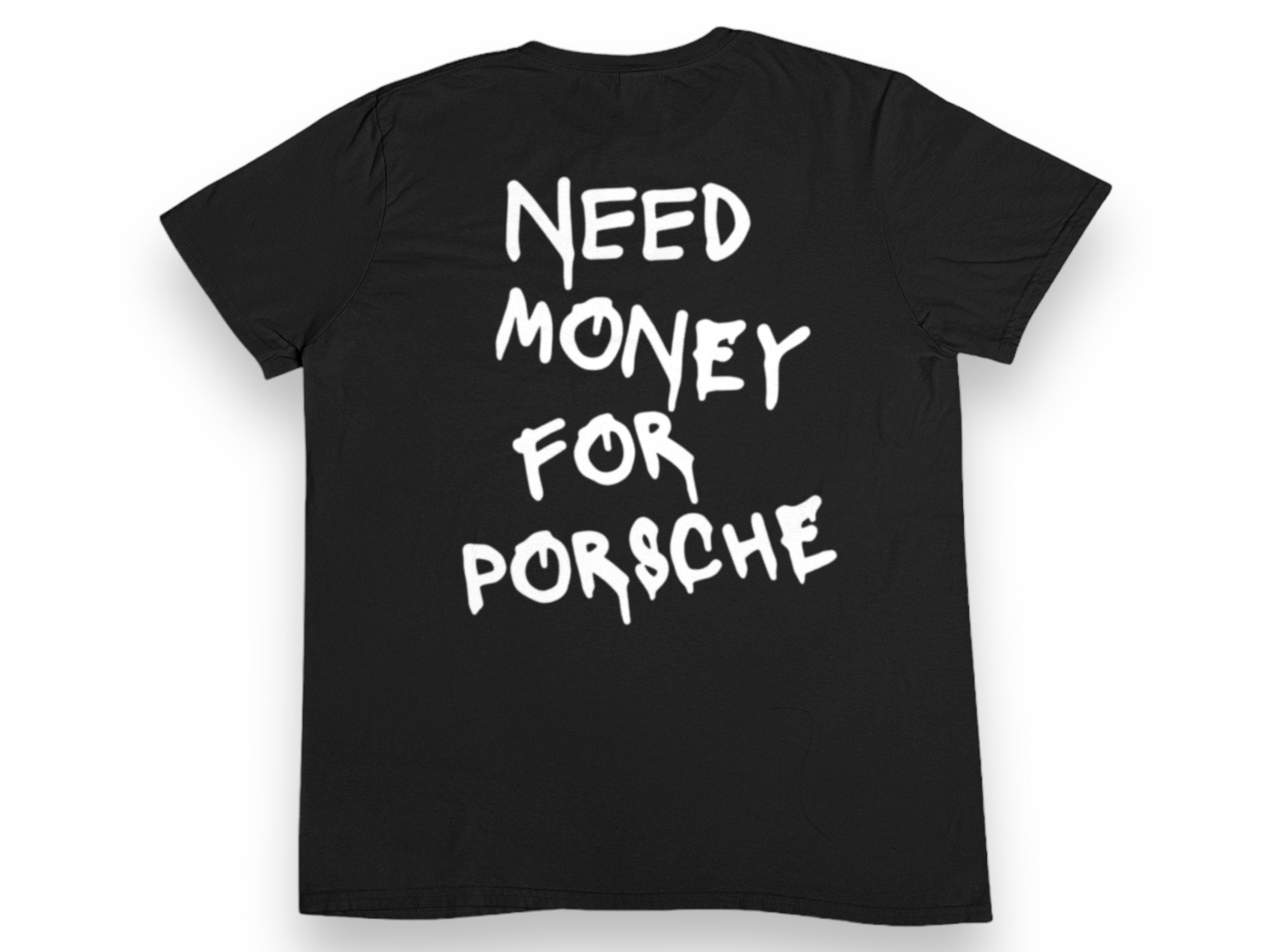 Back Print Need Money for Porsche Shirt Car Enthusiast Tshirt 911 GT3 ...