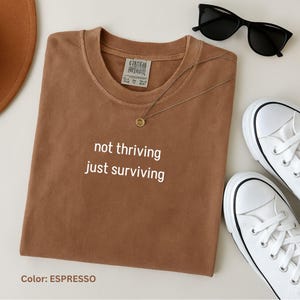 Comfort Colors® Not Thriving Just Surviving Meme Shirt Funny Humor Shirt Sarcastic Gen Z Shirt Unisex Shirt Gift for Friends Motivate Top