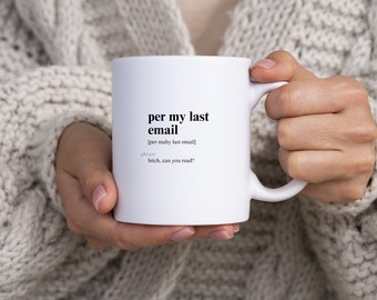 Per My Last Email Definition Mug, Funny Work Mug, Office Humor Mug, Funny Coworker Gift, Funny Office Coffee Mug, Sarcastic Coffee Mug