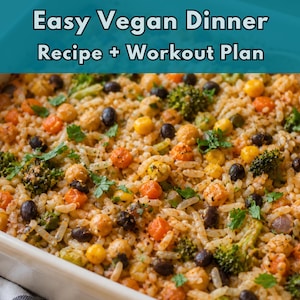 May include: A casserole dish filled with a colorful vegan dinner. The dish contains rice, broccoli, carrots, black beans, and chickpeas. The text "Easy Vegan Dinner Recipe + Workout Plan" is at the top.