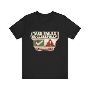 Diseño de camiseta gráfica "Tarea fallida con éxito" / Diseño de Funny Error Dept