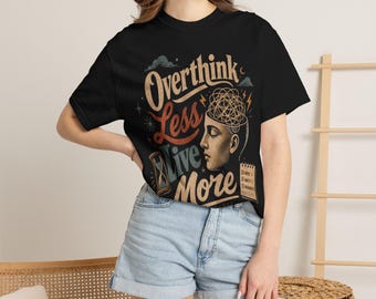 Overthink Less Live More T-shirt | Mindfulness Graphic Tee